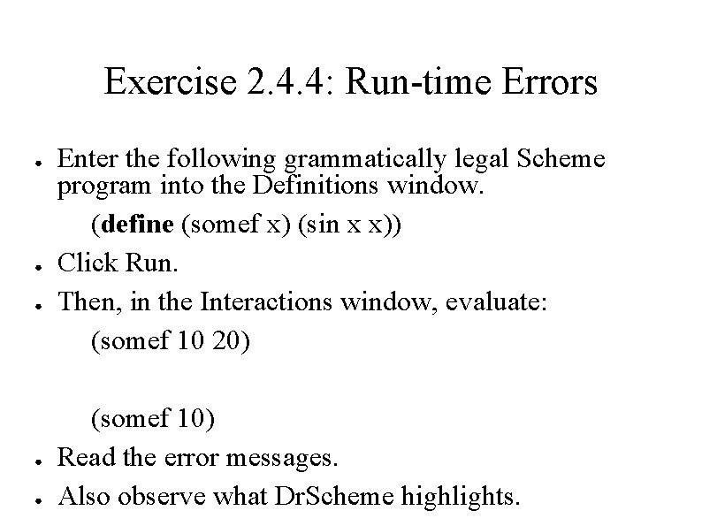 Exercise 2. 4. 4: Run-time Errors ● ● ● Enter the following grammatically legal