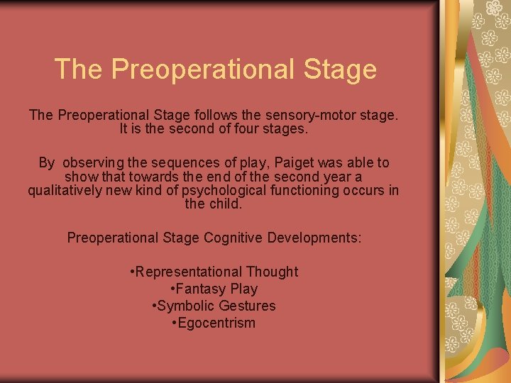 The Preoperational Stage follows the sensory-motor stage. It is the second of four stages.