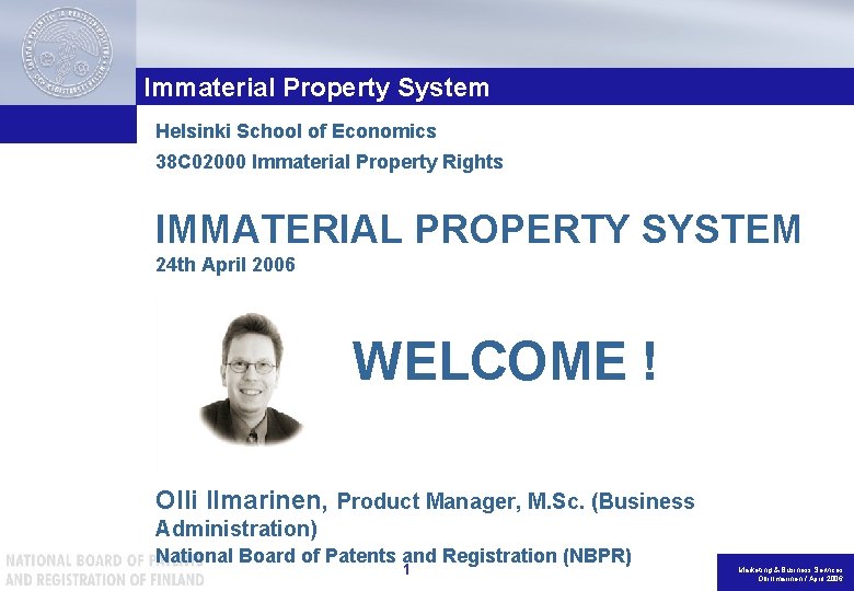 Immaterial Property System Helsinki School of Economics 38 C 02000 Immaterial Property Rights IMMATERIAL