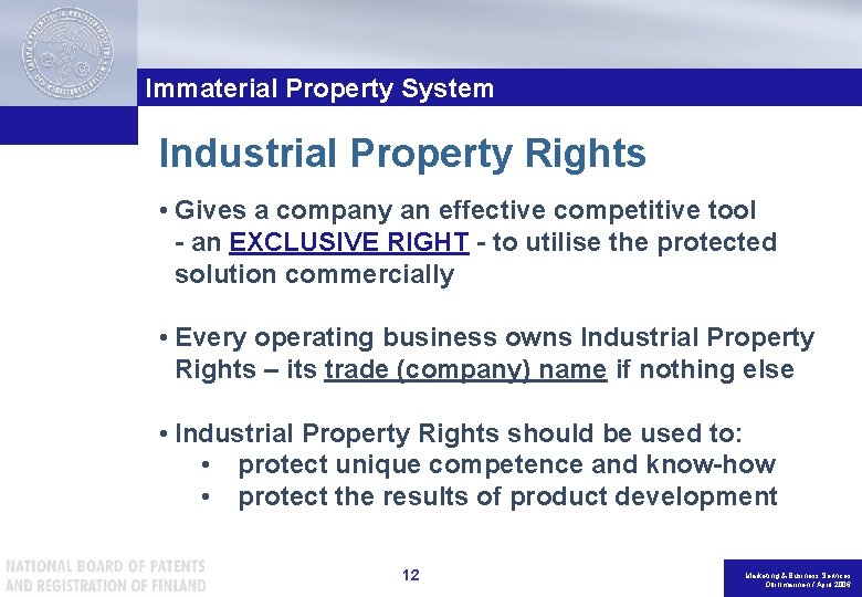 Immaterial Property System Industrial Property Rights • Gives a company an effective competitive tool