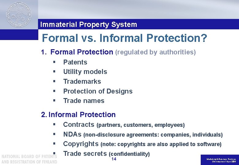 Immaterial Property System Formal vs. Informal Protection? 1. Formal Protection (regulated by authorities) §