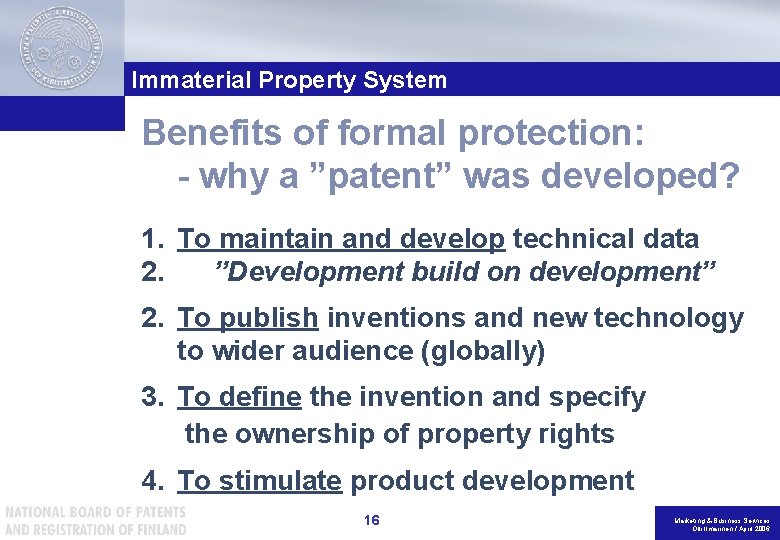 Immaterial Property System Benefits of formal protection: - why a ”patent” was developed? 1.