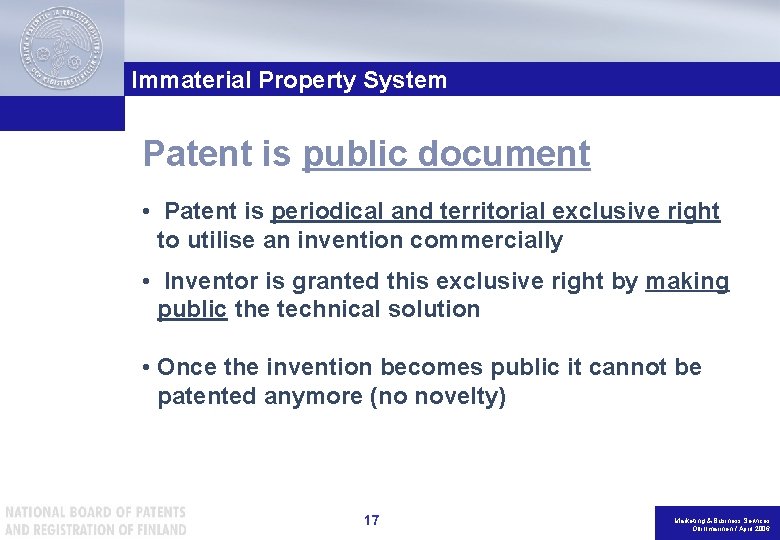 Immaterial Property System Patent is public document • Patent is periodical and territorial exclusive