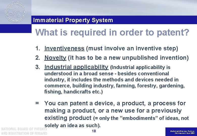 Immaterial Property System What is required in order to patent? 1. Inventiveness (must involve