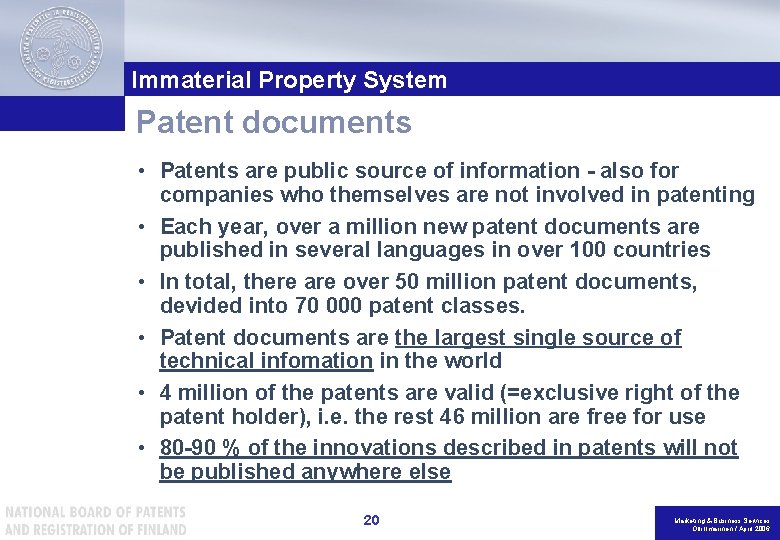 Immaterial Property System Patent documents • Patents are public source of information - also