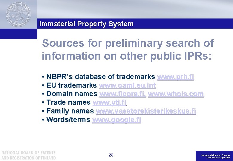 Immaterial Property System Sources for preliminary search of information on other public IPRs: •