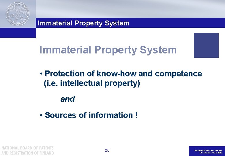 Immaterial Property System • Protection of know-how and competence (i. e. intellectual property) and