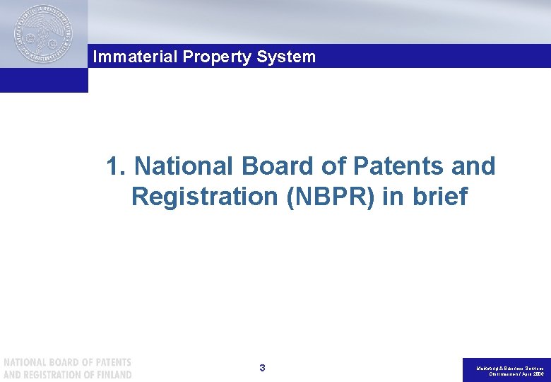 Immaterial Property System 1. National Board of Patents and Registration (NBPR) in brief 3