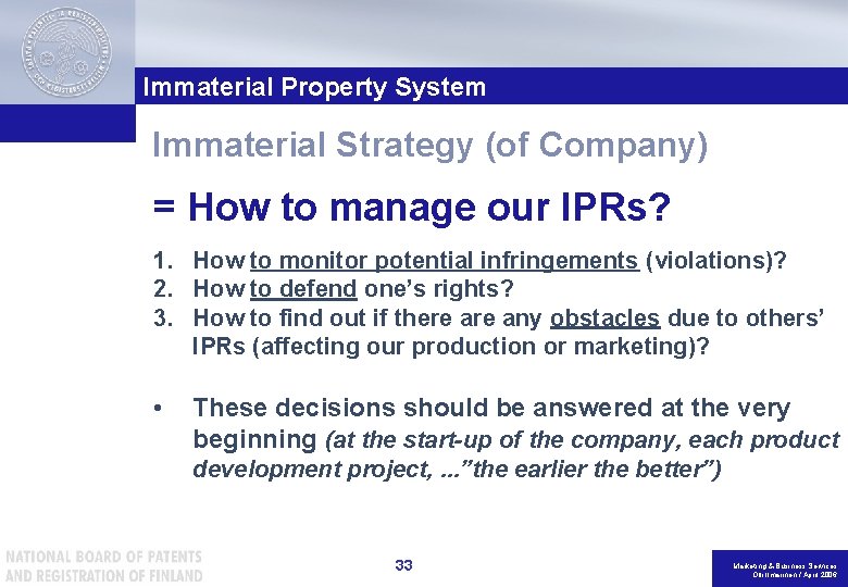 Immaterial Property System Immaterial Strategy (of Company) = How to manage our IPRs? 1.