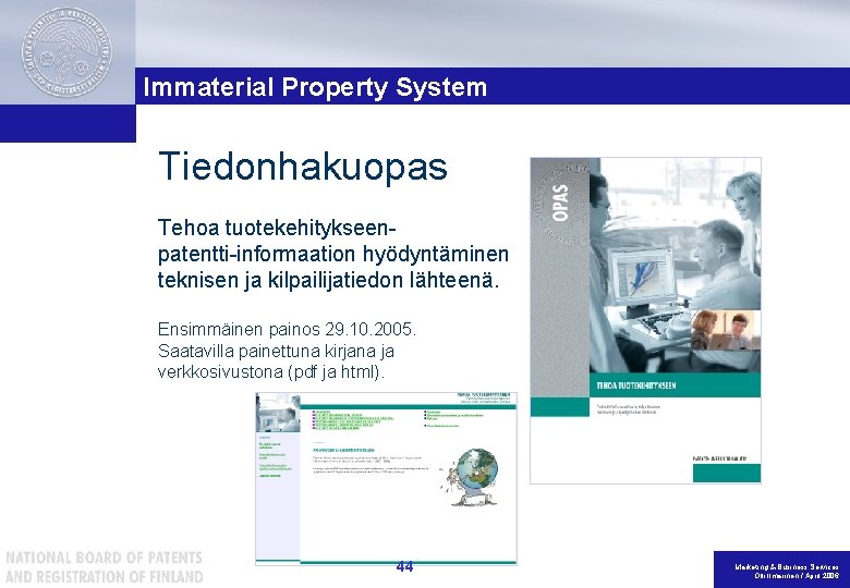 Immaterial Property System Tiedonhakuopas Tehoa tuotekehitykseenpatentti-informaation hyödyntäminen teknisen ja kilpailijatiedon lähteenä. Ensimmäinen painos 29.