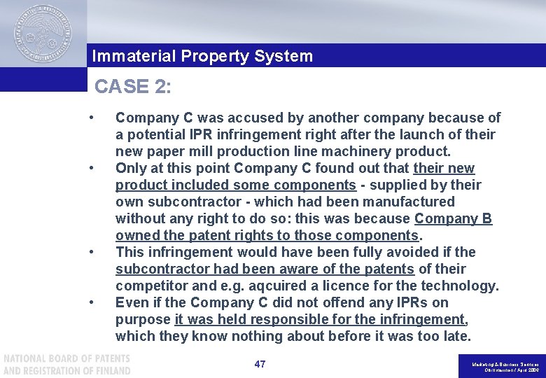 Immaterial Property System CASE 2: • • Company C was accused by another company