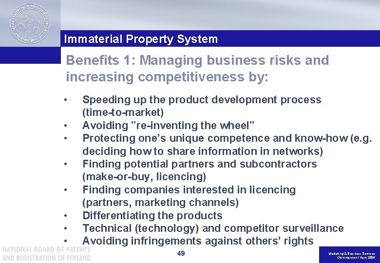 Immaterial Property System Benefits 1: Managing business risks and increasing competitiveness by: • •