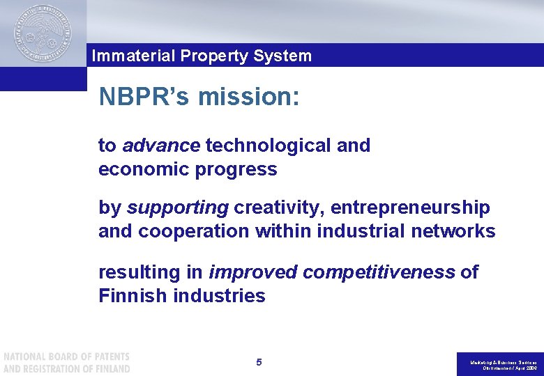 Immaterial Property System NBPR’s mission: to advance technological and economic progress by supporting creativity,