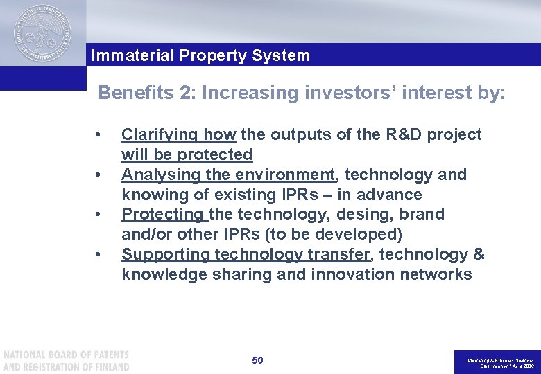 Immaterial Property System Benefits 2: Increasing investors’ interest by: • • Clarifying how the