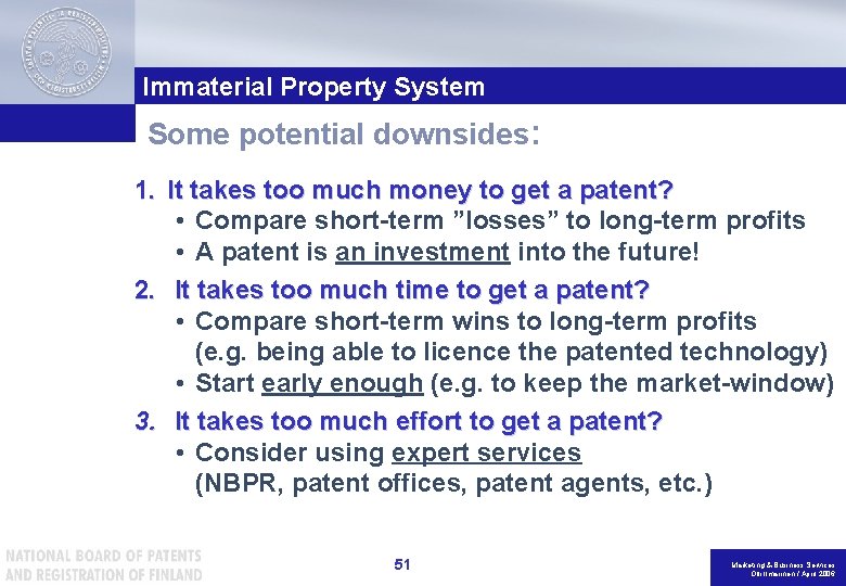 Immaterial Property System Some potential downsides: 1. It takes too much money to get