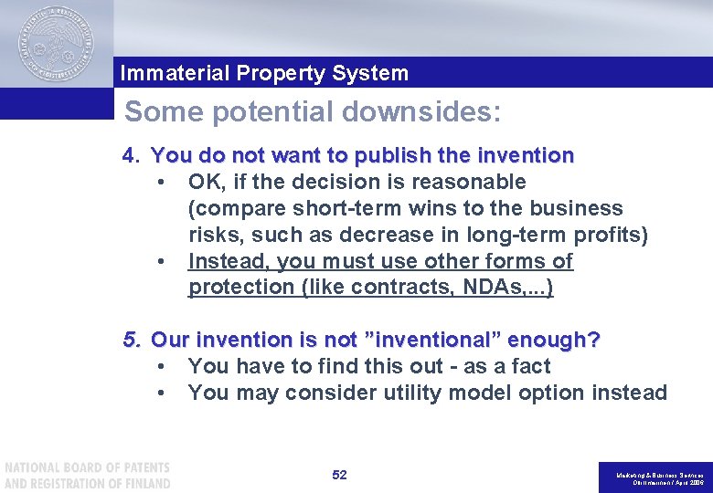 Immaterial Property System Some potential downsides: 4. You do not want to publish the