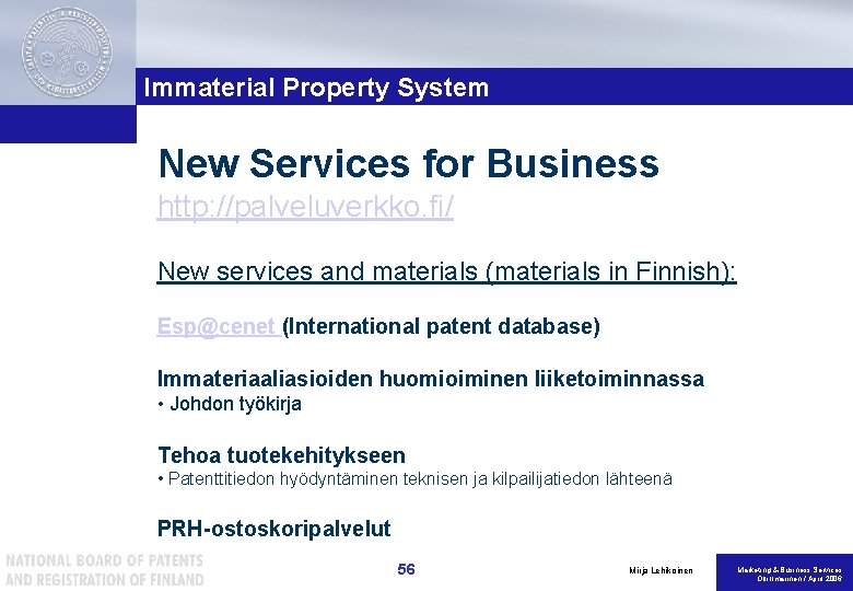 Immaterial Property System New Services for Business http: //palveluverkko. fi/ New services and materials