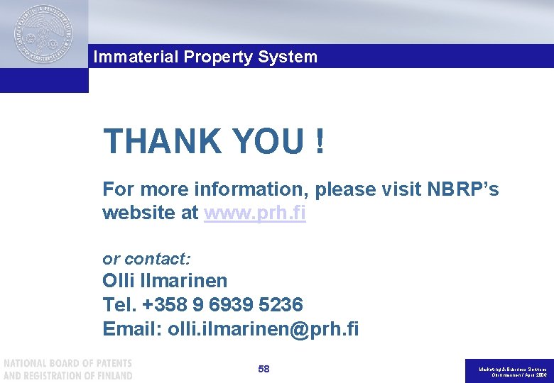 Immaterial Property System THANK YOU ! For more information, please visit NBRP’s website at