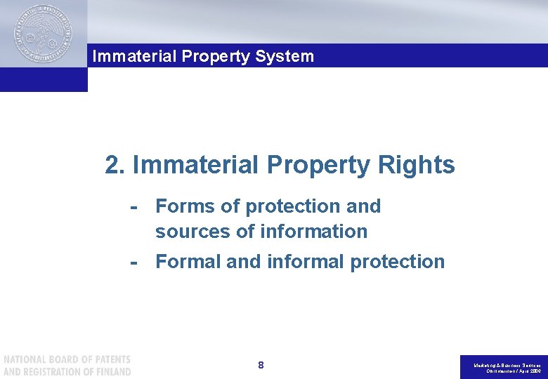 Immaterial Property System 2. Immaterial Property Rights - Forms of protection and sources of