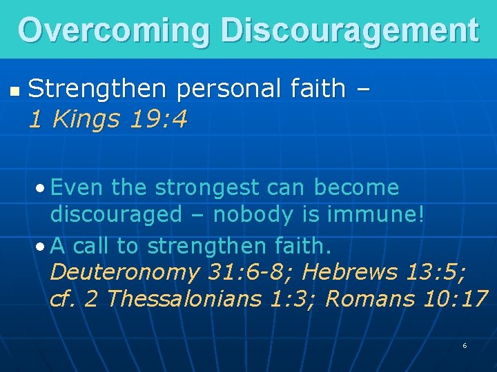 Overcoming Discouragement n Strengthen personal faith – 1 Kings 19: 4 • Even the Overcoming Discouragement n Strengthen personal faith – 1 Kings 19: 4 • Even the
