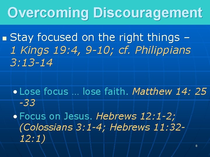 Overcoming Discouragement n Stay focused on the right things – 1 Kings 19: 4, Overcoming Discouragement n Stay focused on the right things – 1 Kings 19: 4,