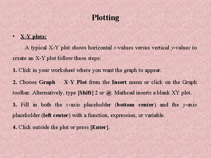 Plotting • X-Y plots: A typical X-Y plot shows horizontal x-values versus vertical y-values