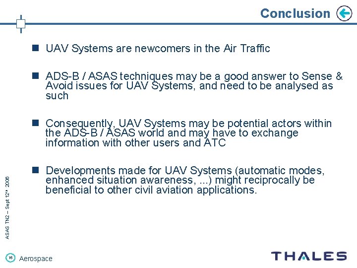 Conclusion n UAV Systems are newcomers in the Air Traffic n ADS-B / ASAS