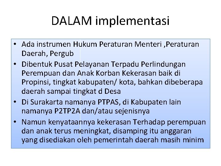 DALAM implementasi • Ada instrumen Hukum Peraturan Menteri , Peraturan Daerah, Pergub • Dibentuk