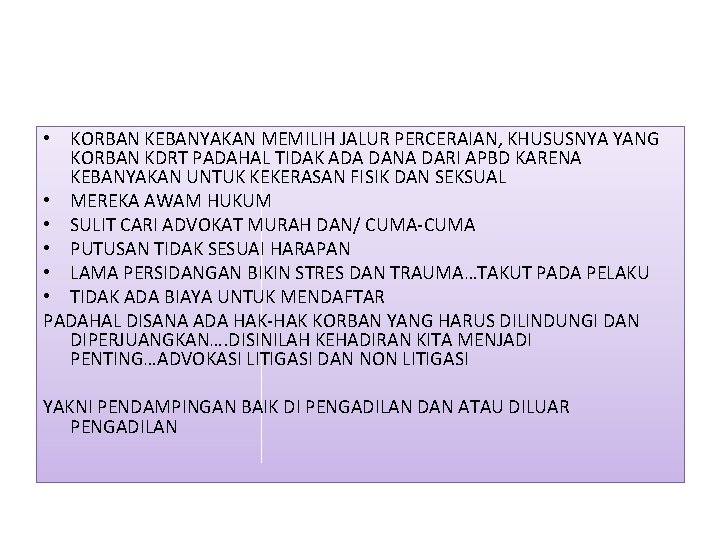  • KORBAN KEBANYAKAN MEMILIH JALUR PERCERAIAN, KHUSUSNYA YANG KORBAN KDRT PADAHAL TIDAK ADA