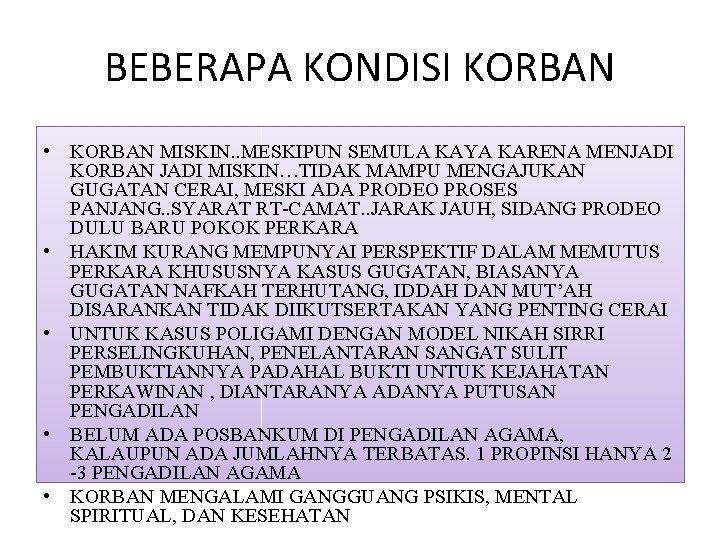 BEBERAPA KONDISI KORBAN • KORBAN MISKIN. . MESKIPUN SEMULA KAYA KARENA MENJADI KORBAN JADI