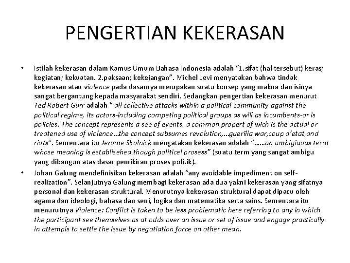 PENGERTIAN KEKERASAN • • Istilah kekerasan dalam Kamus Umum Bahasa Indonesia adalah “ 1.