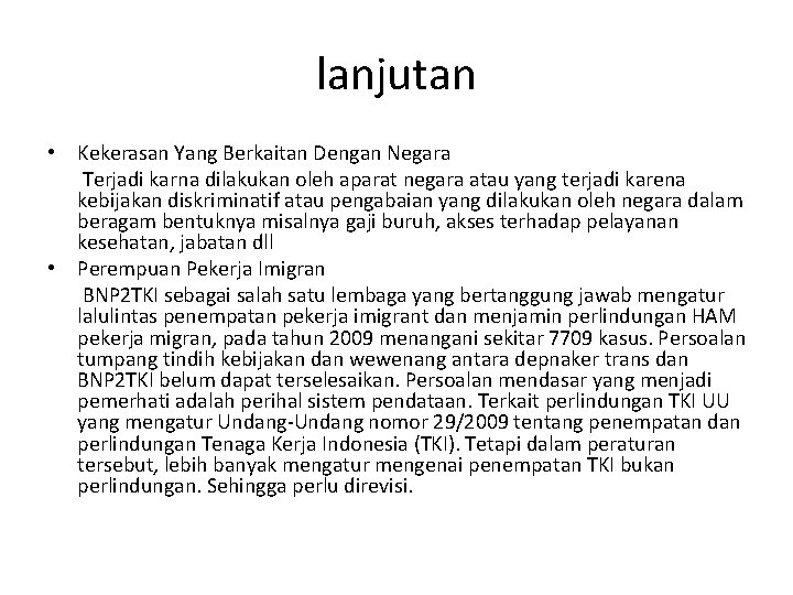 lanjutan • Kekerasan Yang Berkaitan Dengan Negara Terjadi karna dilakukan oleh aparat negara atau