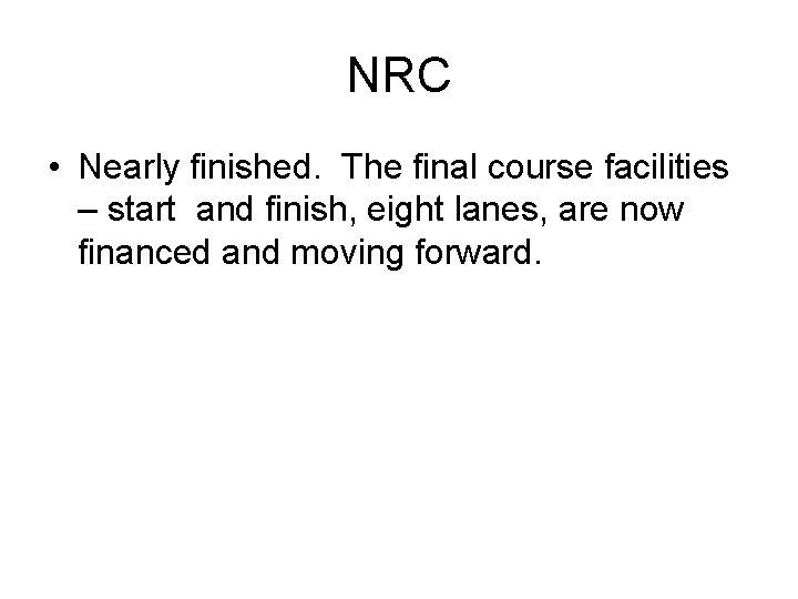 NRC • Nearly finished. The final course facilities – start and finish, eight lanes,