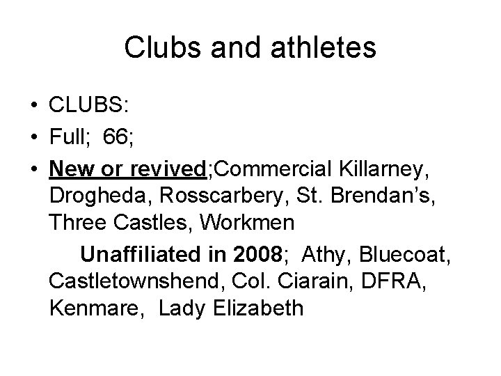 Clubs and athletes • CLUBS: • Full; 66; • New or revived; Commercial Killarney,