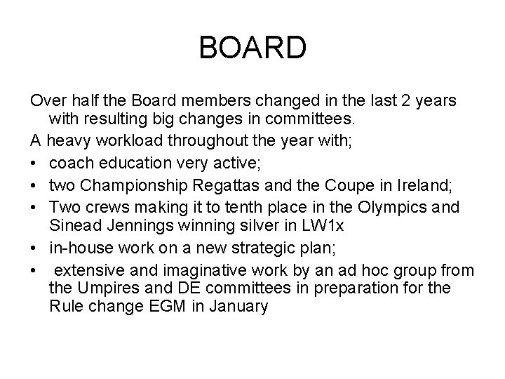 BOARD Over half the Board members changed in the last 2 years with resulting