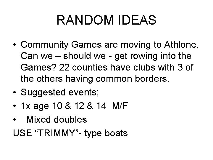 RANDOM IDEAS • Community Games are moving to Athlone, Can we – should we