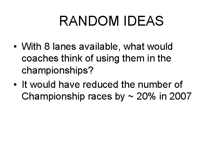 RANDOM IDEAS • With 8 lanes available, what would coaches think of using them