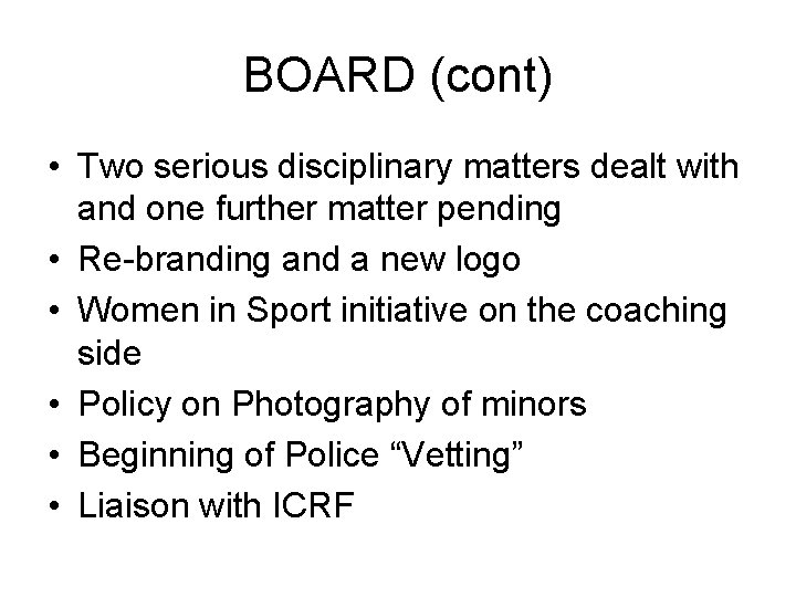 BOARD (cont) • Two serious disciplinary matters dealt with and one further matter pending