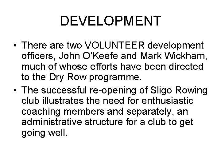 DEVELOPMENT • There are two VOLUNTEER development officers, John O’Keefe and Mark Wickham, much