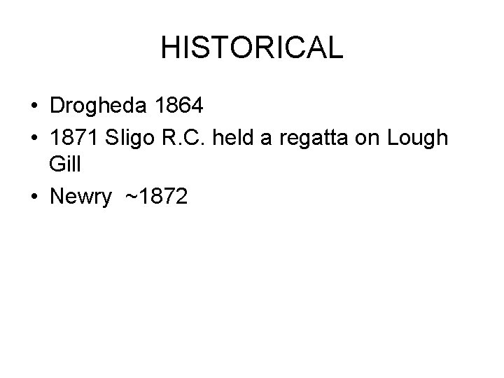 HISTORICAL • Drogheda 1864 • 1871 Sligo R. C. held a regatta on Lough