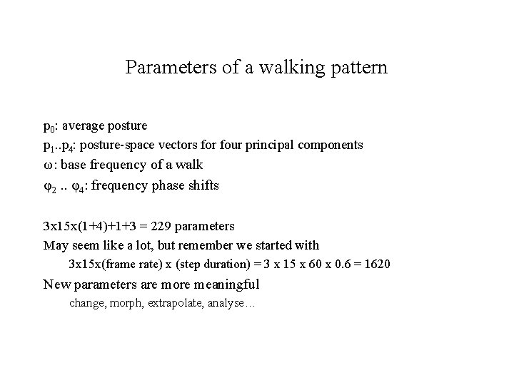 Parameters of a walking pattern p 0: average posture p 1. . p 4: Parameters of a walking pattern p 0: average posture p 1. . p 4: