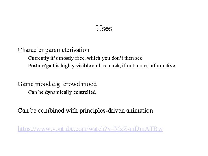 Uses Character parameterisation Currently it’s mostly face, which you don’t then see Posture/gait is Uses Character parameterisation Currently it’s mostly face, which you don’t then see Posture/gait is
