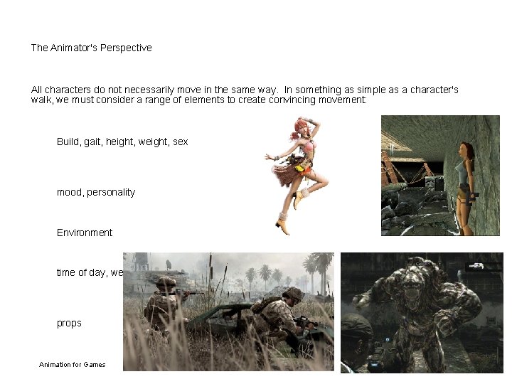 The Animator's Perspective All characters do not necessarily move in the same way. In The Animator's Perspective All characters do not necessarily move in the same way. In