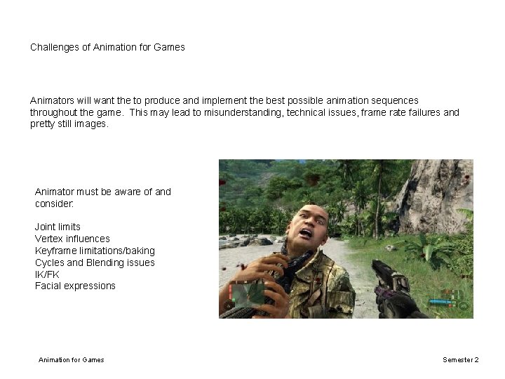Challenges of Animation for Games Animators will want the to produce and implement the Challenges of Animation for Games Animators will want the to produce and implement the