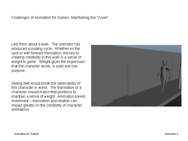 Challenges of Animation for Games: Maintaining the 'Vision' Lets think about a walk. The Challenges of Animation for Games: Maintaining the 'Vision' Lets think about a walk. The