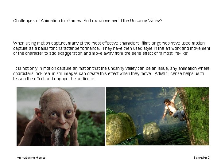 Challenges of Animation for Games: So how do we avoid the Uncanny Valley? When Challenges of Animation for Games: So how do we avoid the Uncanny Valley? When