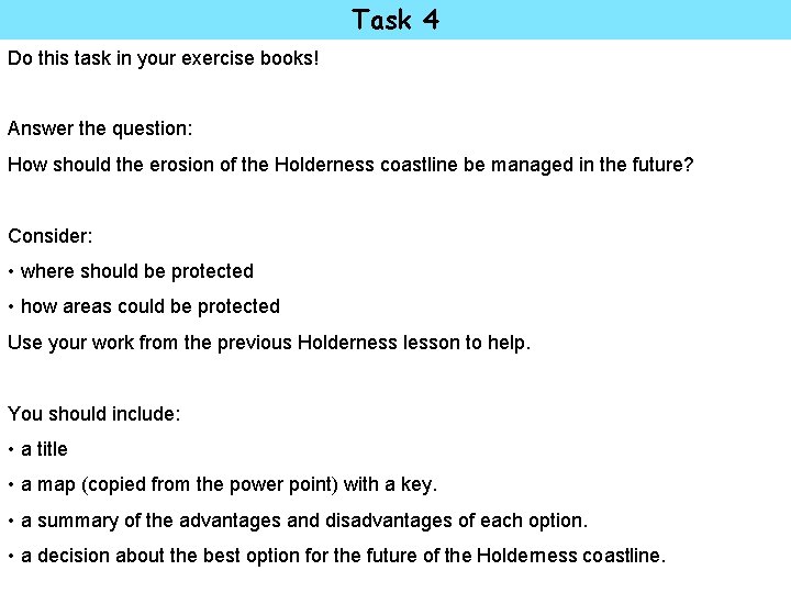 Task 4 Do this task in your exercise books! Answer the question: How should