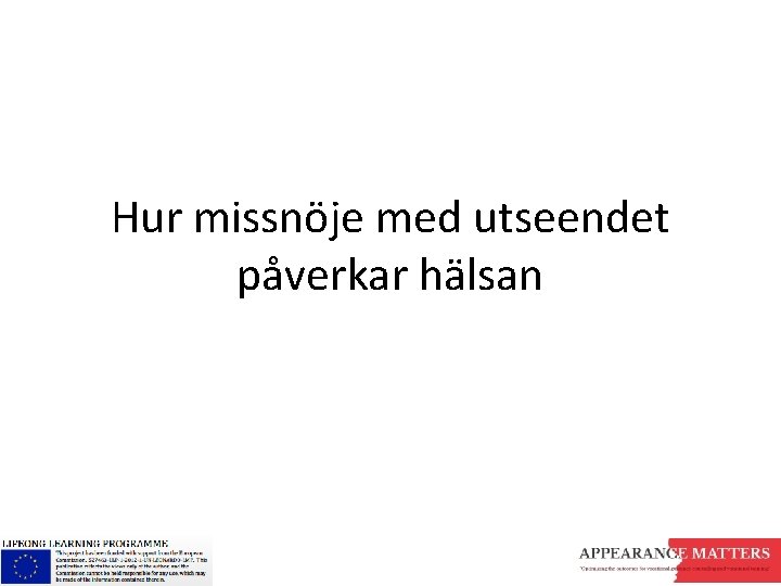 Hur missnöje med utseendet påverkar hälsan 