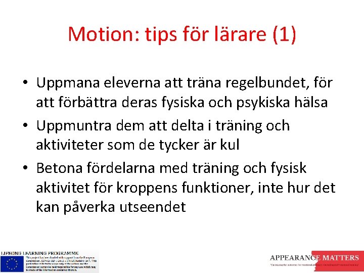 Motion: tips för lärare (1) • Uppmana eleverna att träna regelbundet, för att förbättra