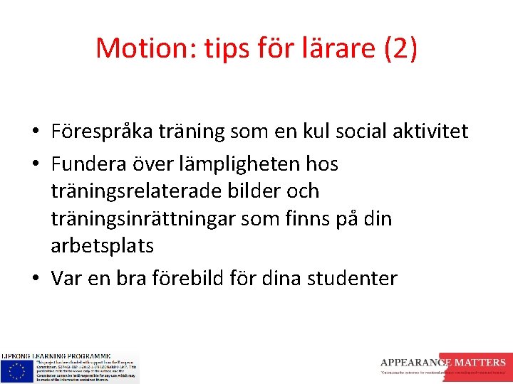 Motion: tips för lärare (2) • Förespråka träning som en kul social aktivitet •